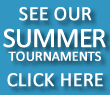 See Our Summer Tournaments